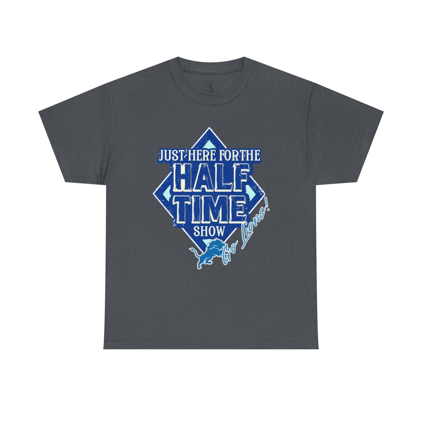 Here For The Half Time Show, Go Lions, Lions Football, Super Bowl Funny T-Shirt, Unisex Heavy Cotton Tee Sizes S-5XL, Football Shirt