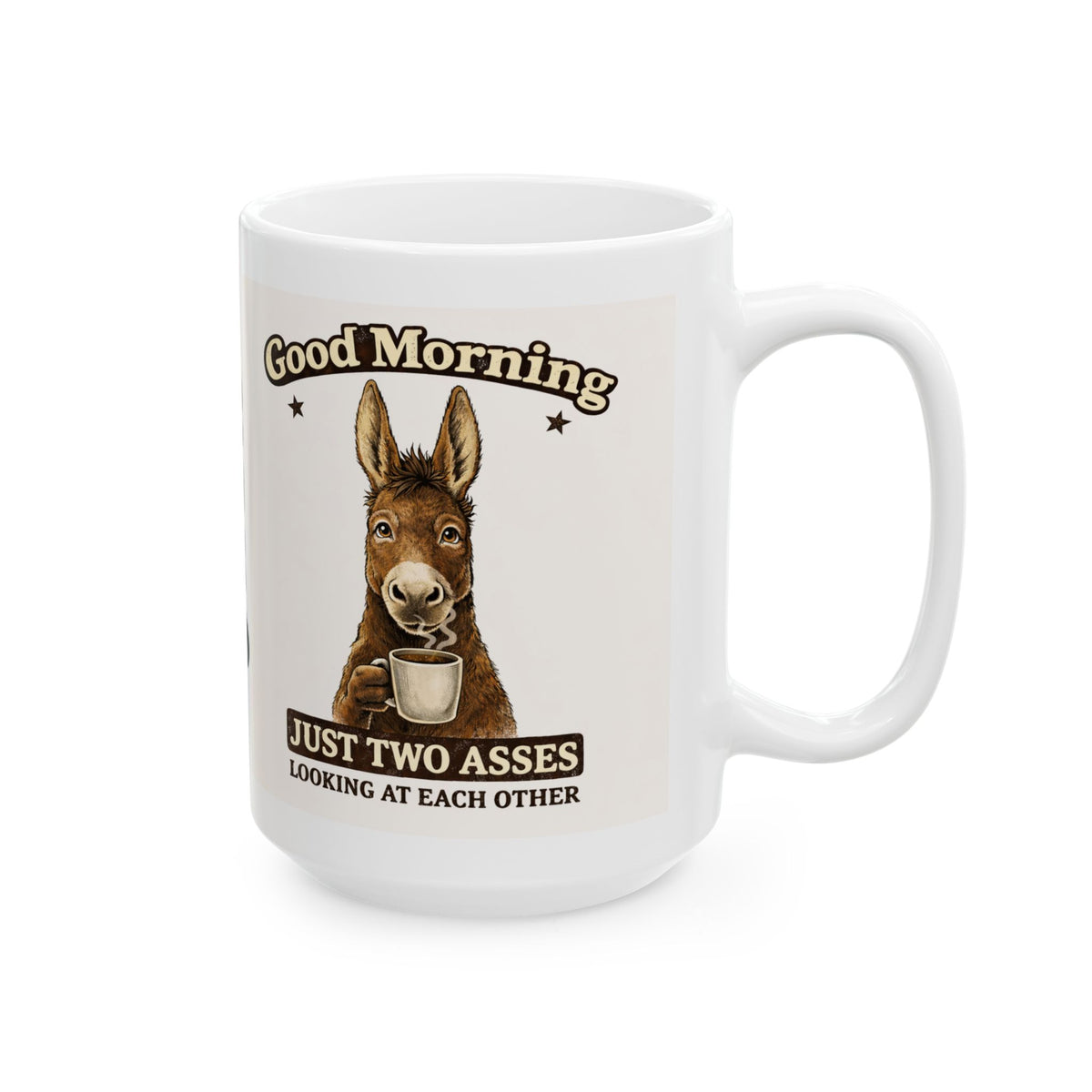 Just Two Asses Looking at Each Other Ceramic Mug — Funny Personalized Donkey Coffee Cup (11oz/15oz)