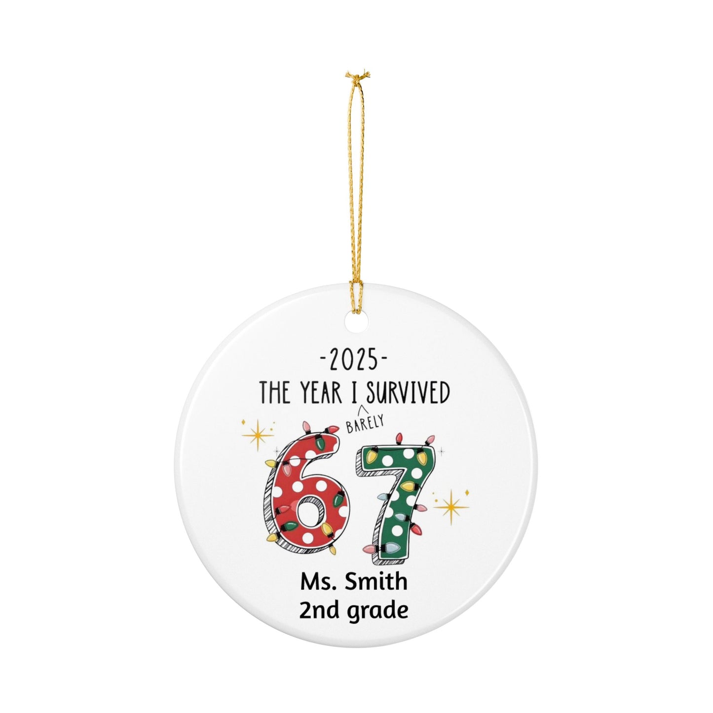 Ceramic Ornament, Personalized 2025 The Year I Survived 67 | Teacher Gift, Funny Decor, Holiday Decor, Christmas Tree Ornament, White