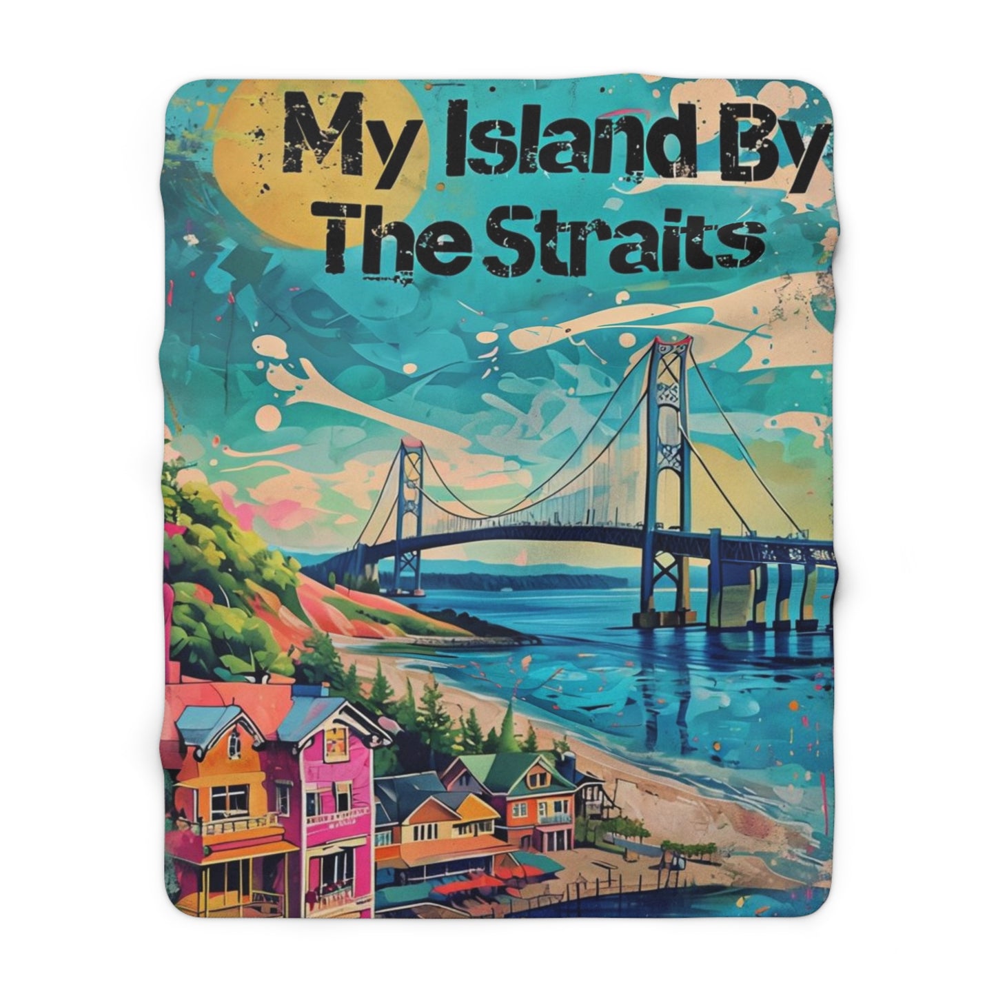 Sherpa Fleece Blanket, My Island By The Straits, Mackinac Island, Mackinac Bridge, Michigan - Cozy Home Decor, Travel Gift, Michigan
