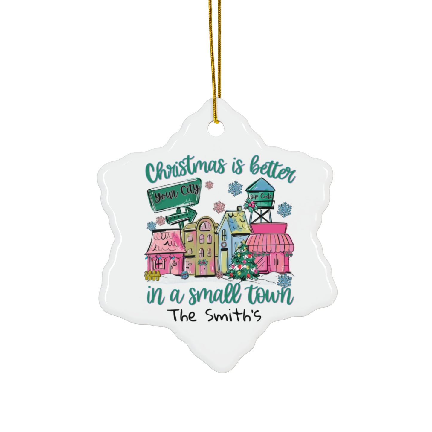 Christmas Is Better In A Small Town Ceramic Ornament — Personalized Star, Round, Heart or Snow Flake Holiday Decoration