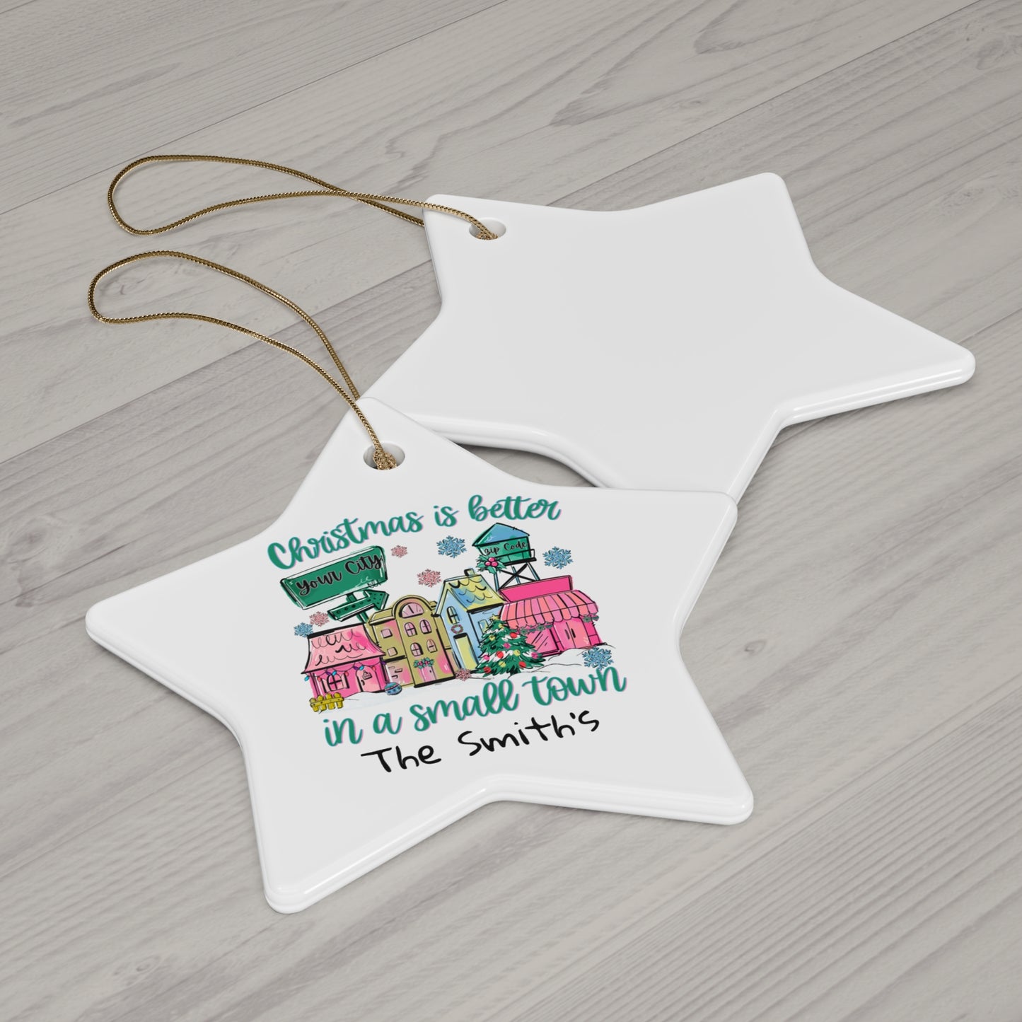 Christmas Is Better In A Small Town Ceramic Ornament — Personalized Star, Round, Heart or Snow Flake Holiday Decoration