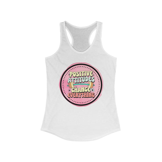 Positive Attitudes Change Everything Women's Tank Top, Gym Workout Shirt, Inspirational Fitness Tee, Motivational Muscle Tank, Yoga Apparel