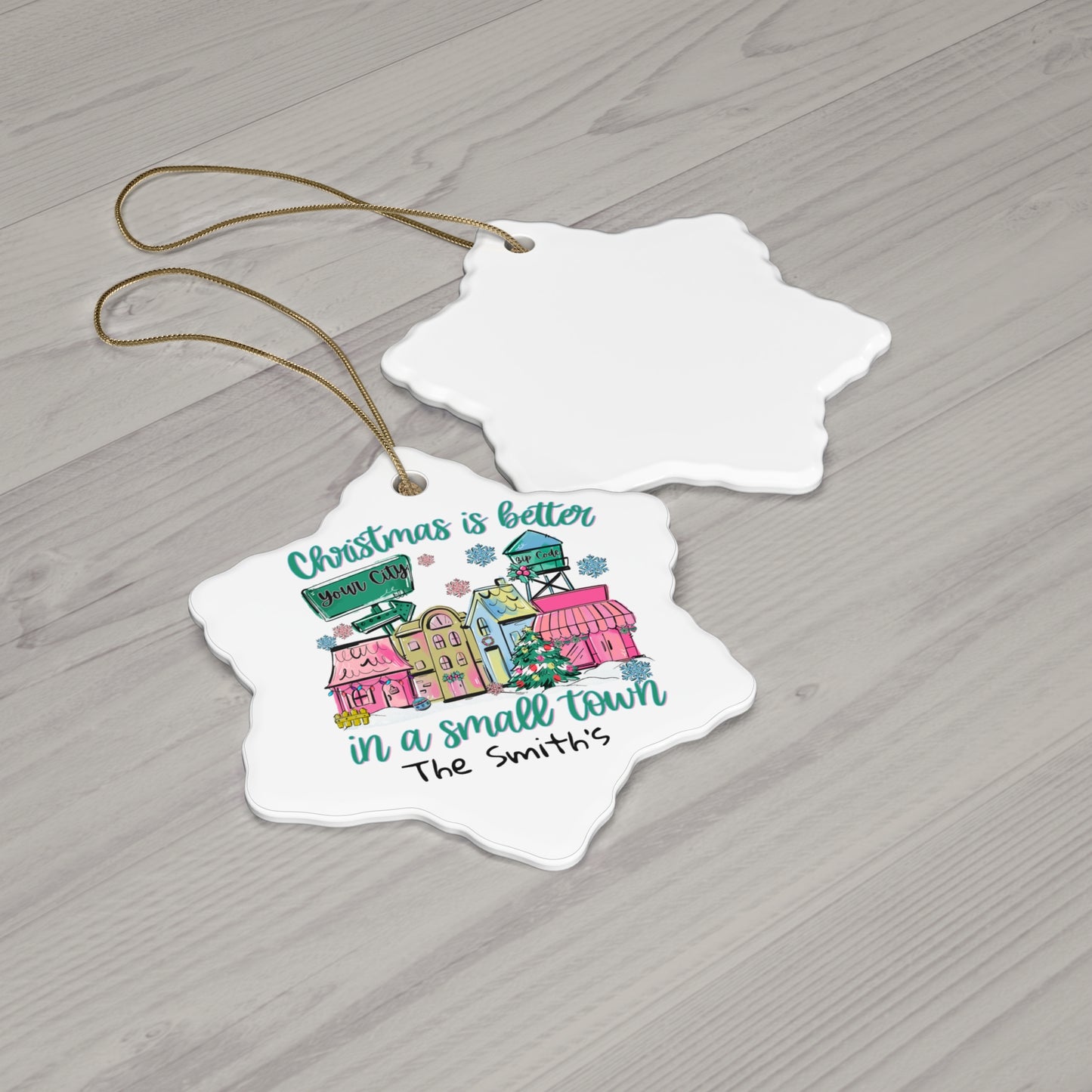 Christmas Is Better In A Small Town Ceramic Ornament — Personalized Star, Round, Heart or Snow Flake Holiday Decoration