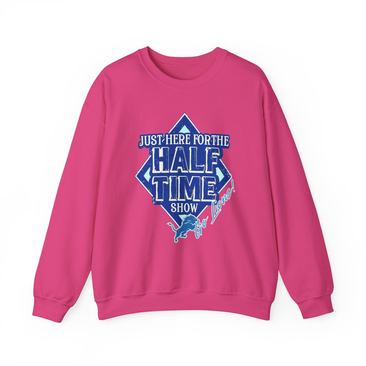 Super Bowl Here For The Half Time Show Go Lions Sweatshirt - Unisex Crewneck, Football Fan Gift, Super Bowl Sunday Apparel, Game Day Wear,