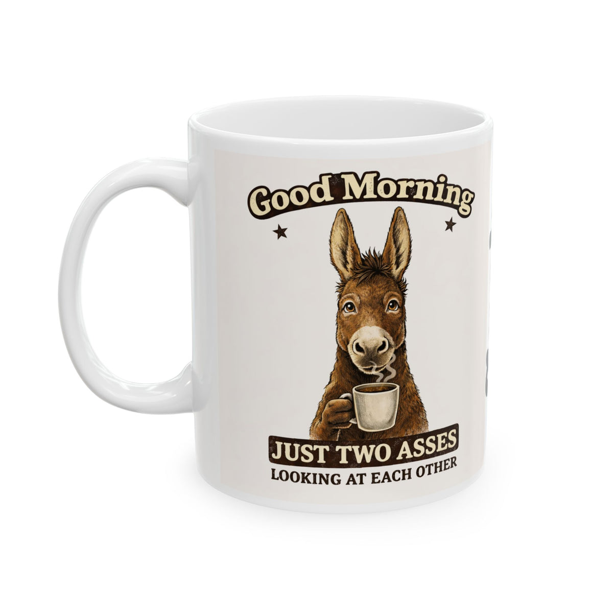 Just Two Asses Looking at Each Other Ceramic Mug — Funny Personalized Donkey Coffee Cup (11oz/15oz)