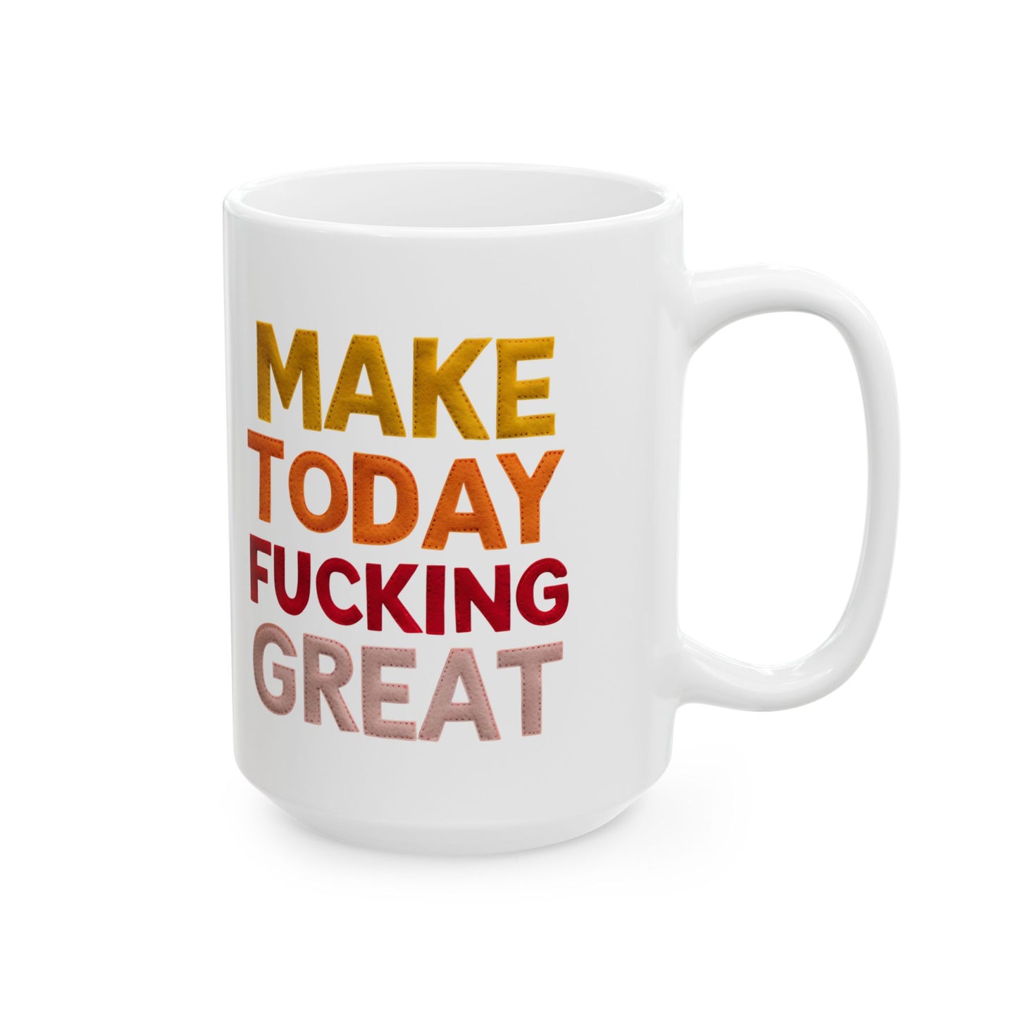Mug - Make Today Fucking Great, Personalized, Custom Ceramic Mug, Adult Humor, Retirement Gift, Personalized Gift, Coffee Lover, Tea Cup, Retirement Gift