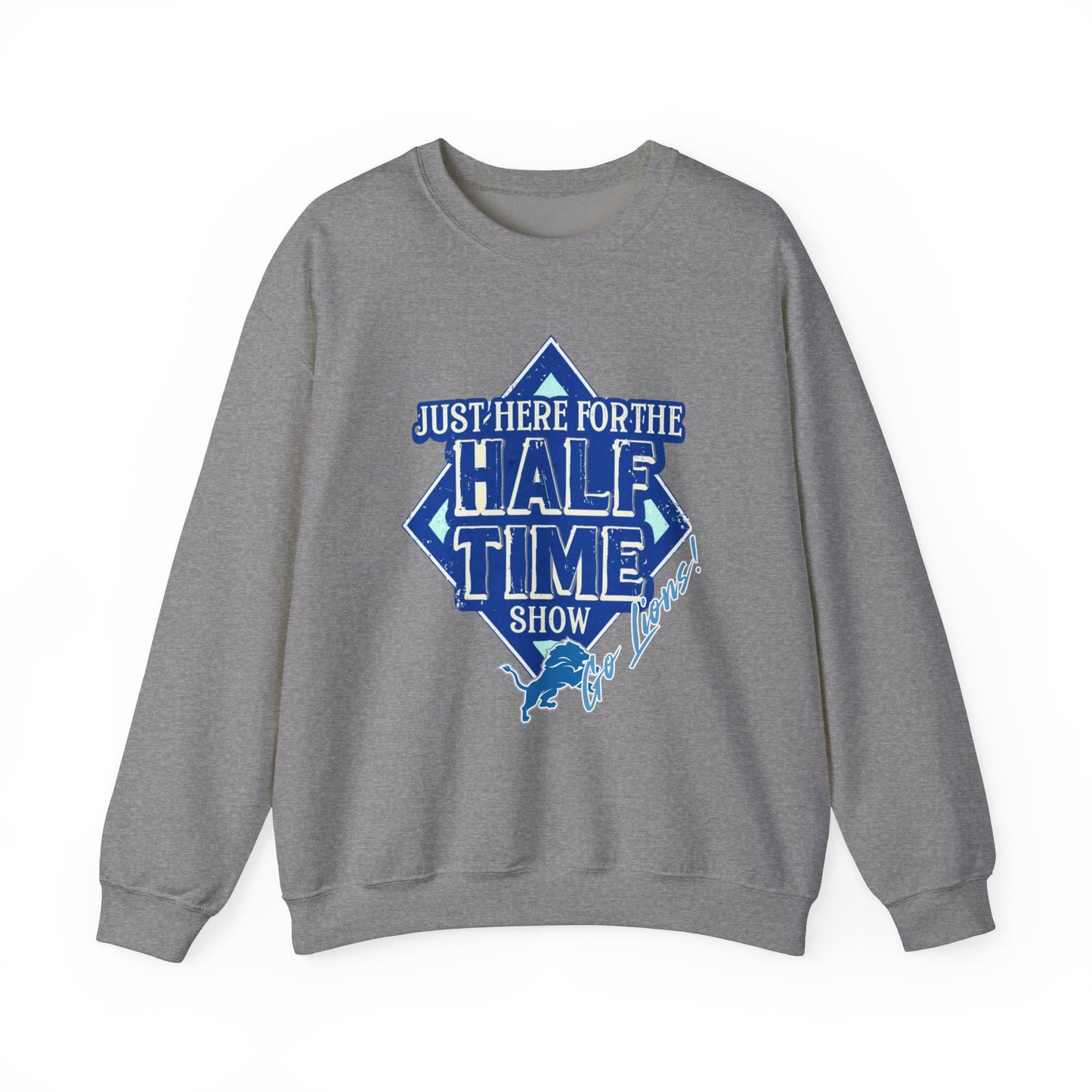 Super Bowl Here For The Half Time Show Go Lions Sweatshirt - Unisex Crewneck, Football Fan Gift, Super Bowl Sunday Apparel, Game Day Wear,