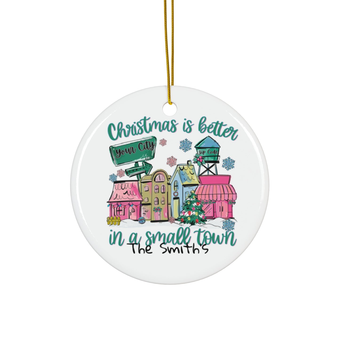 Christmas Is Better In A Small Town Ceramic Ornament — Personalized Star, Round, Heart or Snow Flake Holiday Decoration