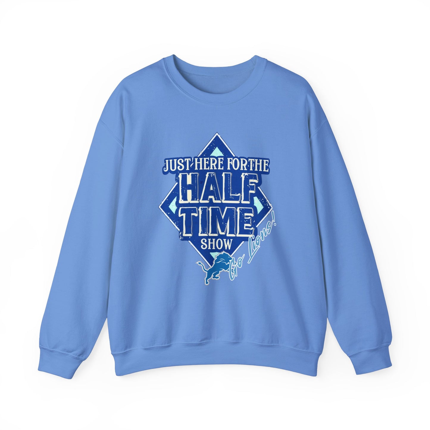 Super Bowl Here For The Half Time Show Go Lions Sweatshirt - Unisex Crewneck, Football Fan Gift, Super Bowl Sunday Apparel, Game Day Wear,