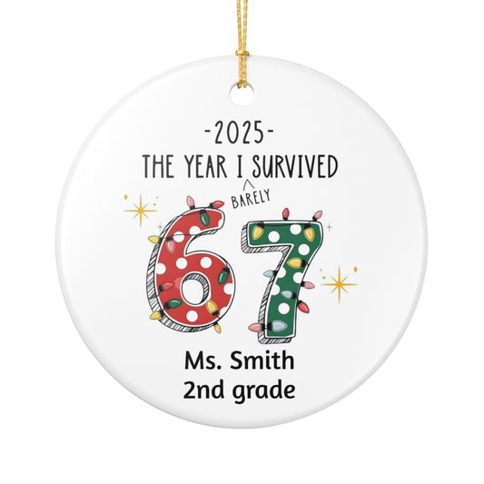 Ceramic Ornament, Personalized 2025 The Year I Survived 67 | Teacher Gift, Funny Decor, Holiday Decor, Christmas Tree Ornament, White