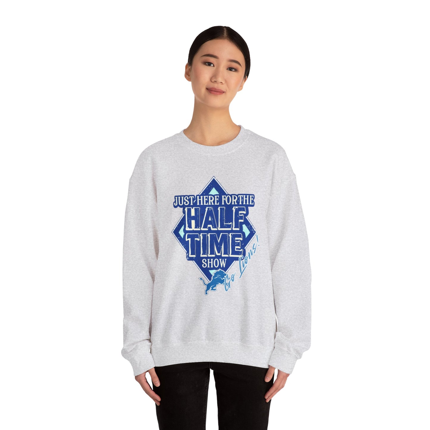 Super Bowl Here For The Half Time Show Go Lions Sweatshirt - Unisex Crewneck, Football Fan Gift, Super Bowl Sunday Apparel, Game Day Wear,