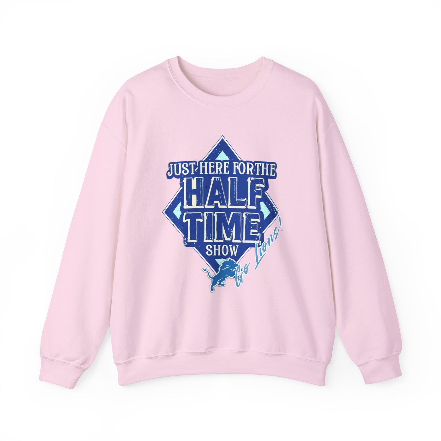 Super Bowl Here For The Half Time Show Go Lions Sweatshirt - Unisex Crewneck, Football Fan Gift, Super Bowl Sunday Apparel, Game Day Wear,