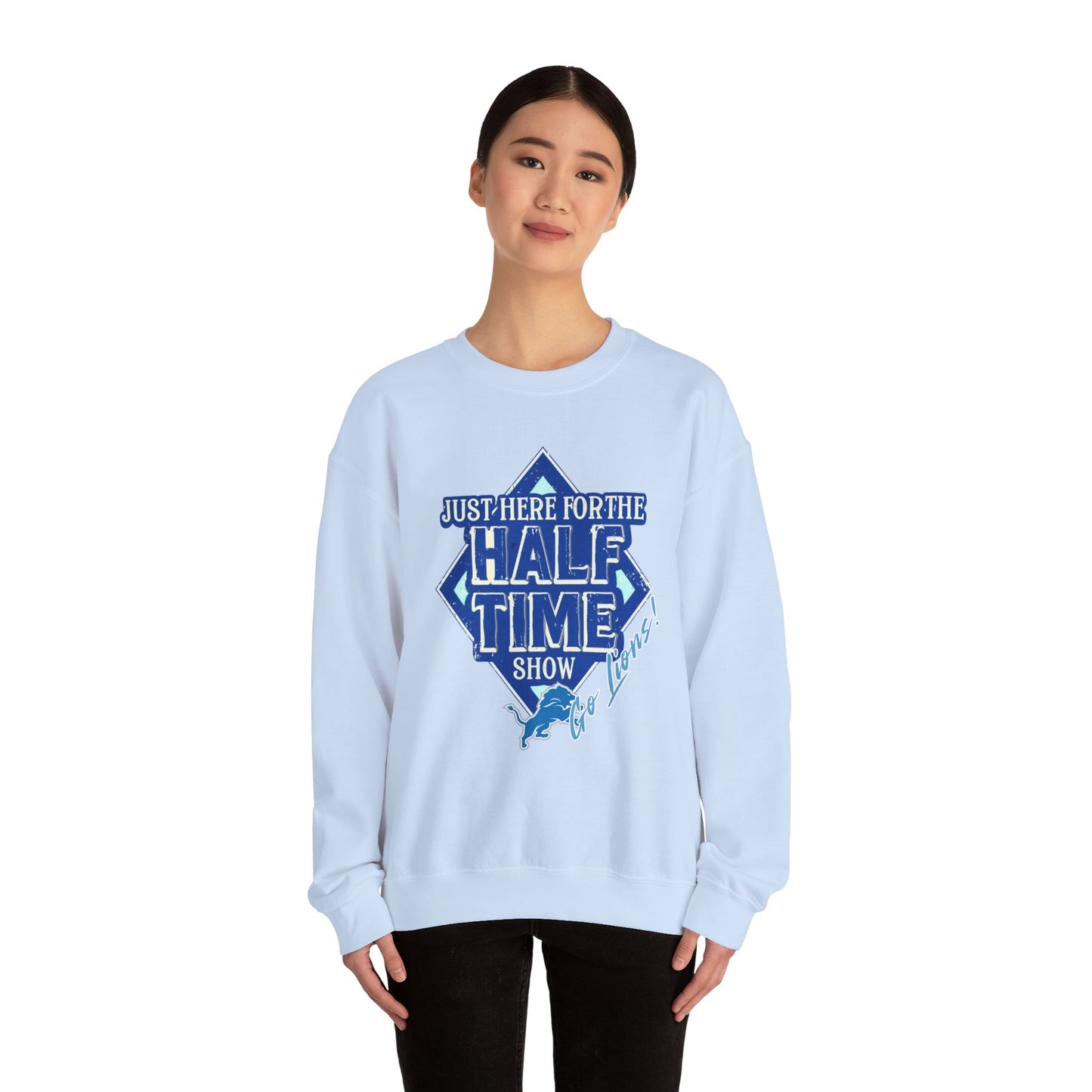 Super Bowl Here For The Half Time Show Go Lions Sweatshirt - Unisex Crewneck, Football Fan Gift, Super Bowl Sunday Apparel, Game Day Wear,
