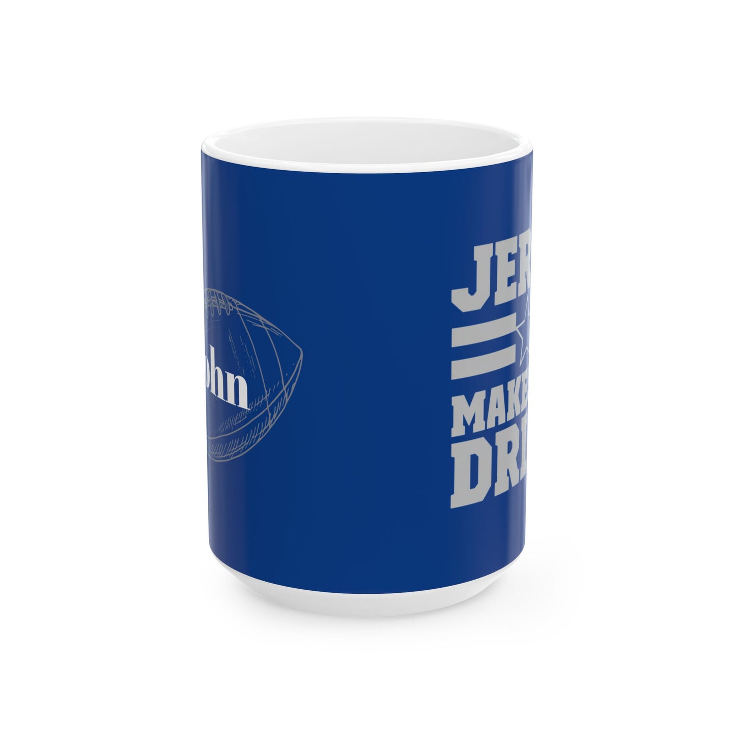 Ceramic Mug, Jerry Makes Me Drink, Dallas Football, Cowboys, Gift for Football Fans, Sports Fan Mug,  Fan Gift, Game Day Mug, Persoanlized