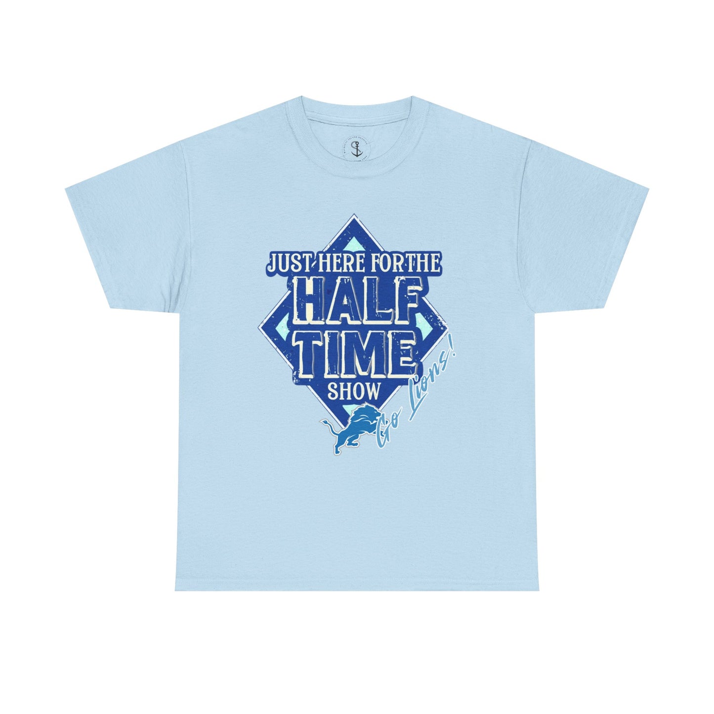 Here For The Half Time Show, Go Lions, Lions Football, Super Bowl Funny T-Shirt, Unisex Heavy Cotton Tee Sizes S-5XL, Football Shirt