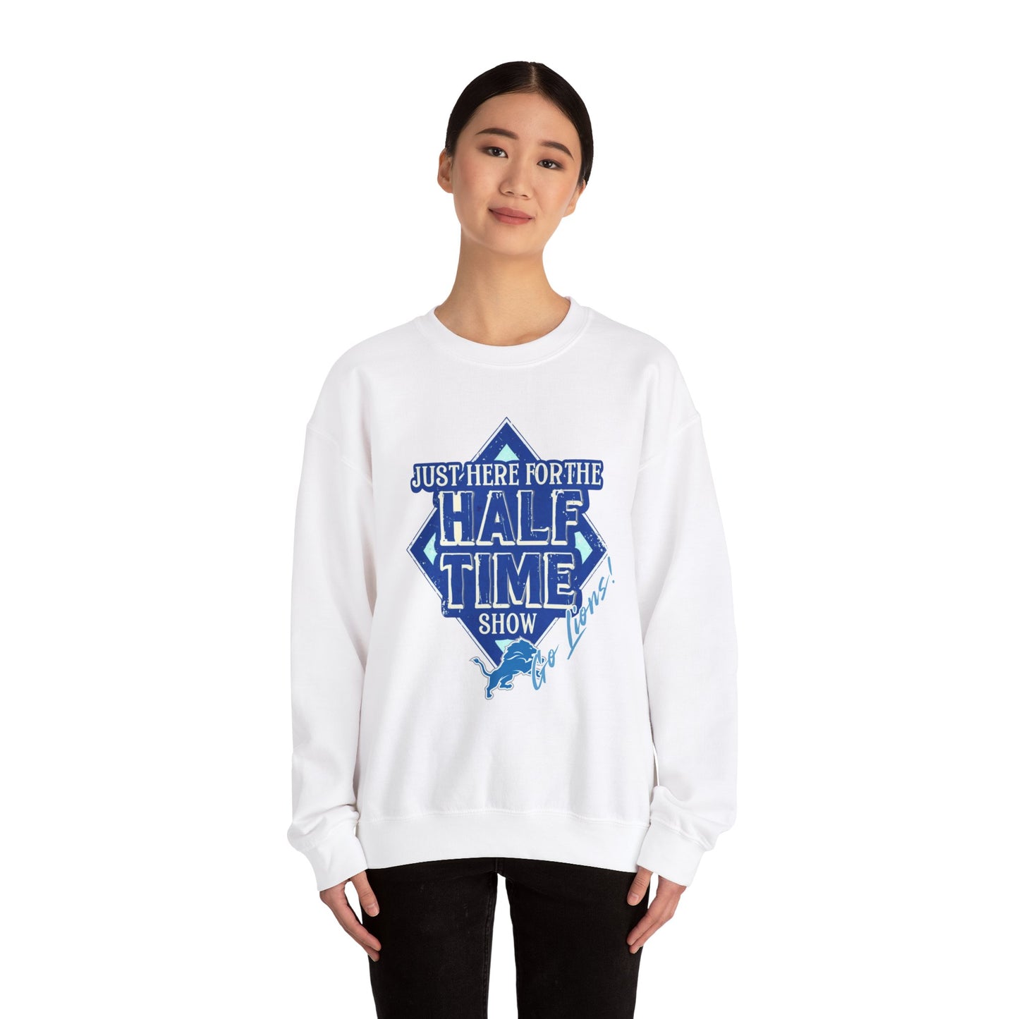 Super Bowl Here For The Half Time Show Go Lions Sweatshirt - Unisex Crewneck, Football Fan Gift, Super Bowl Sunday Apparel, Game Day Wear,