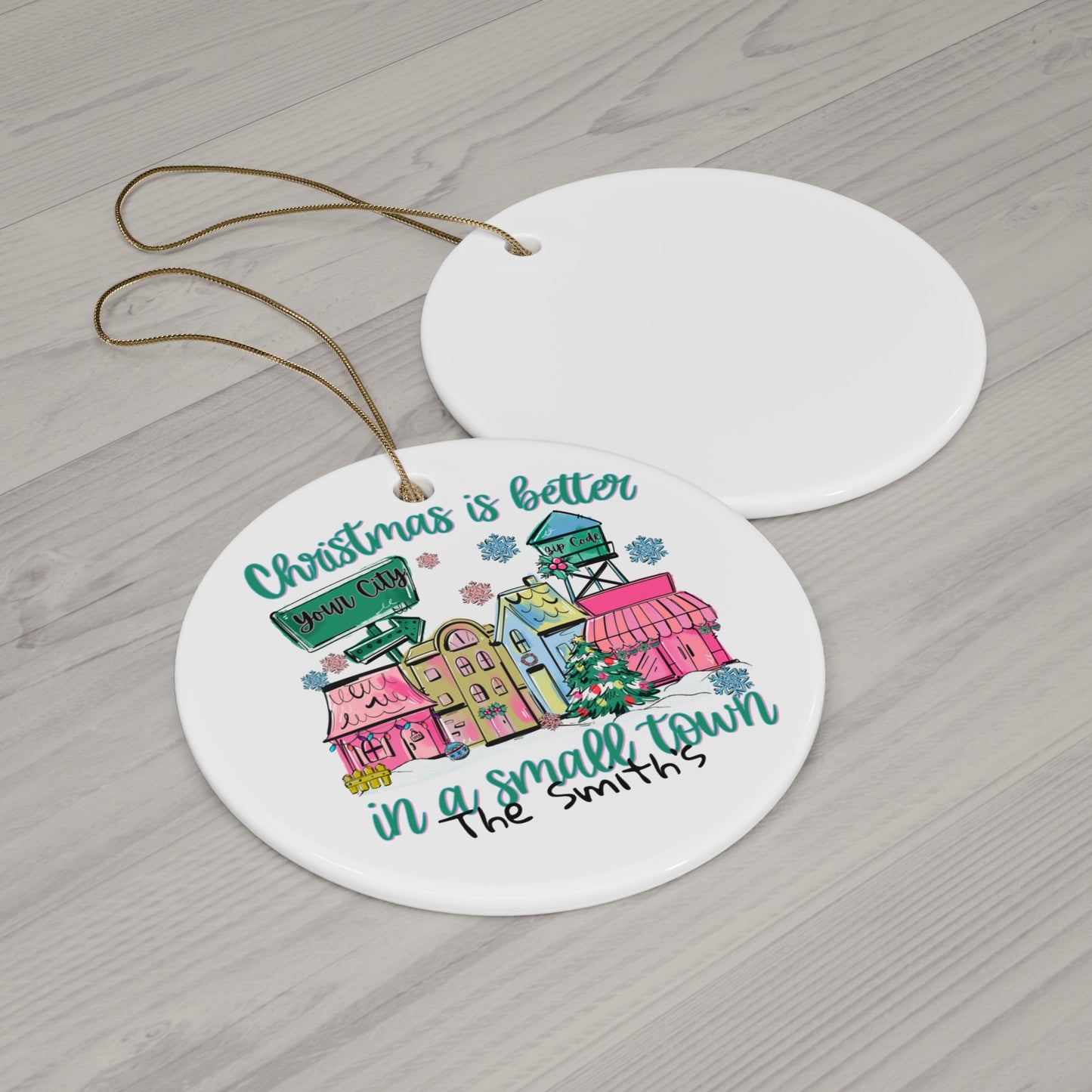 Christmas Is Better In A Small Town Ceramic Ornament — Personalized Star, Round, Heart or Snow Flake Holiday Decoration