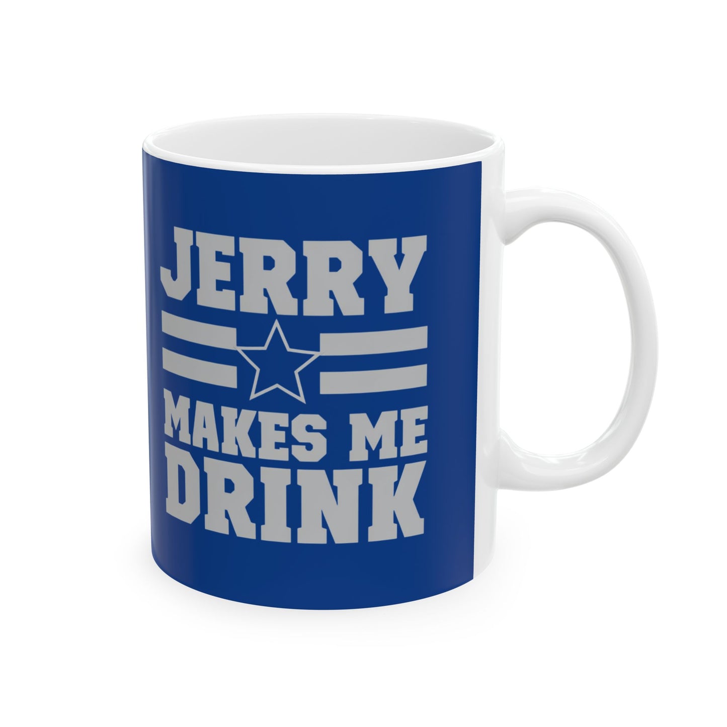 Ceramic Mug, Jerry Makes Me Drink, Dallas Football, Cowboys, Gift for Football Fans, Sports Fan Mug,  Fan Gift, Game Day Mug, Persoanlized
