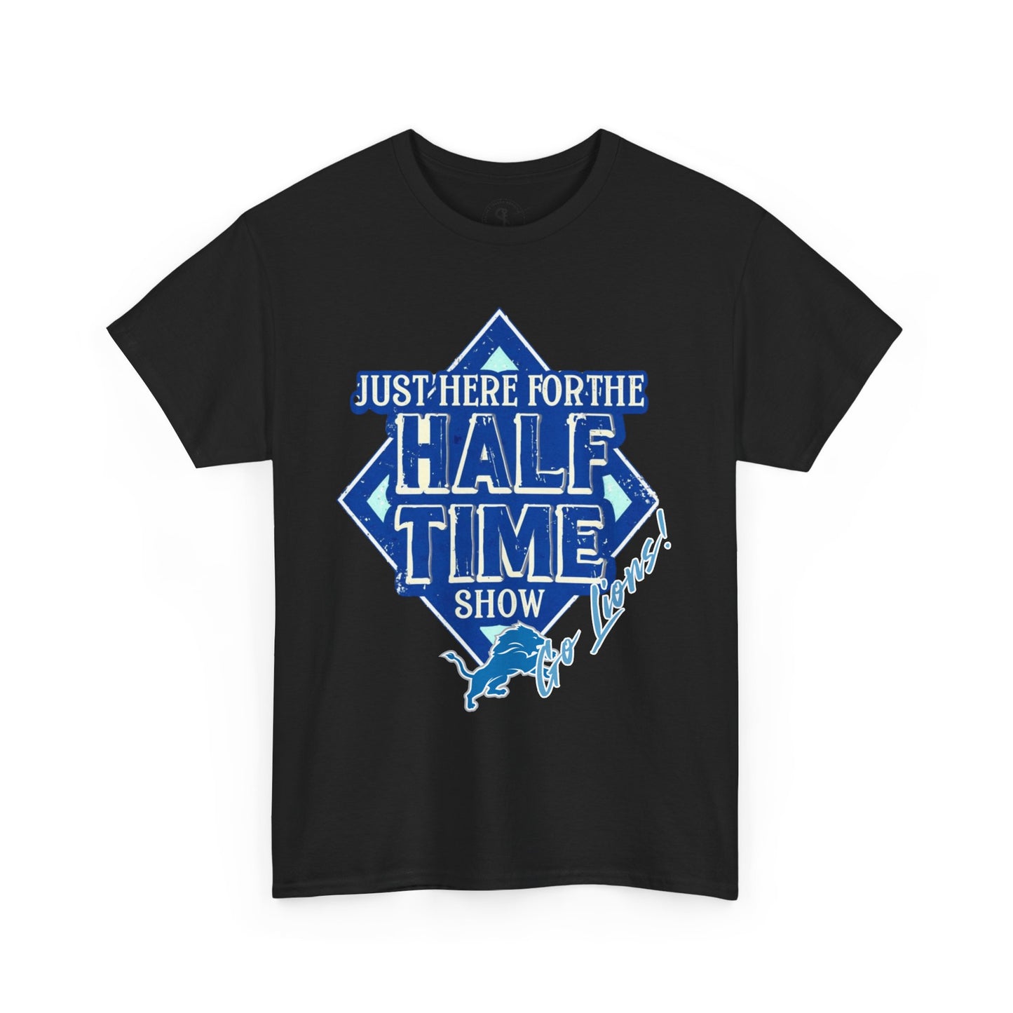 Here For The Half Time Show, Go Lions, Lions Football, Super Bowl Funny T-Shirt, Unisex Heavy Cotton Tee Sizes S-5XL, Football Shirt
