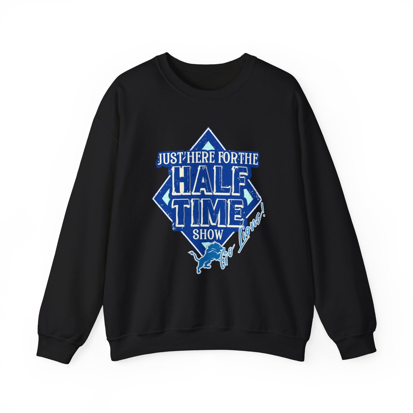 Super Bowl Here For The Half Time Show Go Lions Sweatshirt - Unisex Crewneck, Football Fan Gift, Super Bowl Sunday Apparel, Game Day Wear,