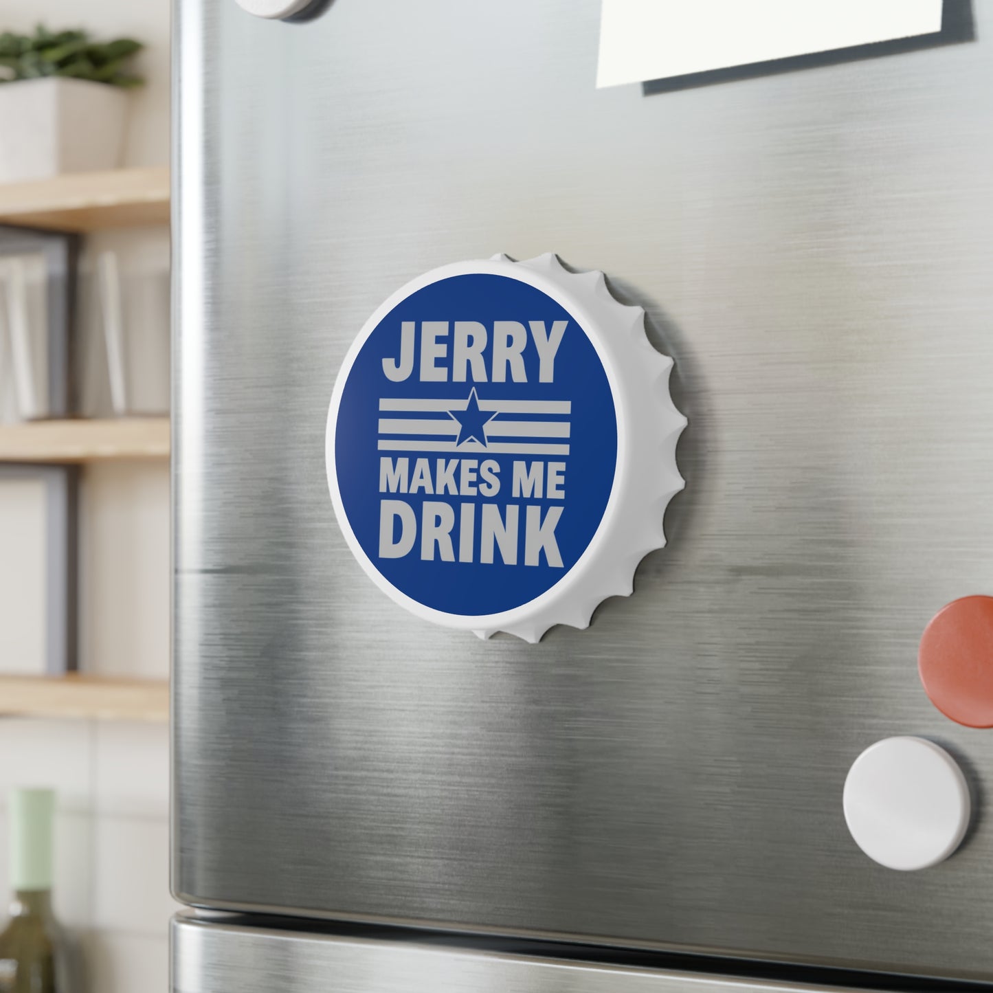 Bottle Opener - Jerry Makes Me Drink - Dallas Football - Cowboys Football, Bar Tool, Beer Opener, Game Day Gift, Sports Fan Merchandise,