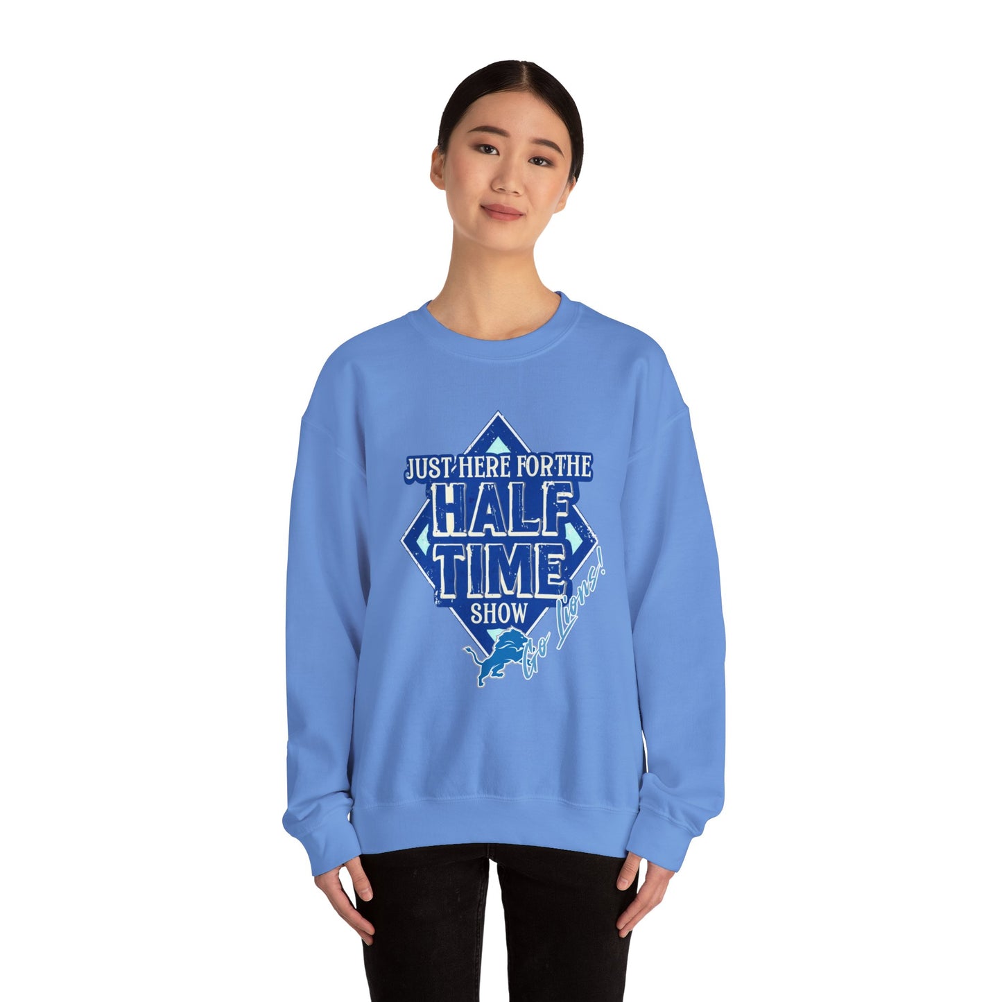 Super Bowl Here For The Half Time Show Go Lions Sweatshirt - Unisex Crewneck, Football Fan Gift, Super Bowl Sunday Apparel, Game Day Wear,