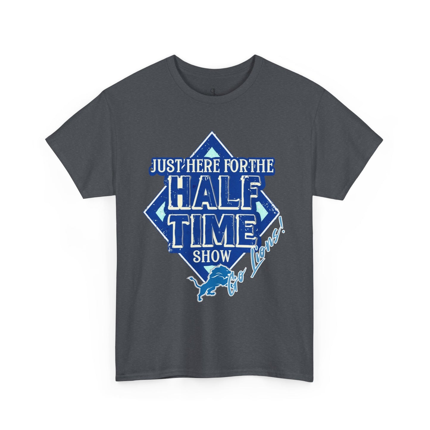 Here For The Half Time Show, Go Lions, Lions Football, Super Bowl Funny T-Shirt, Unisex Heavy Cotton Tee Sizes S-5XL, Football Shirt