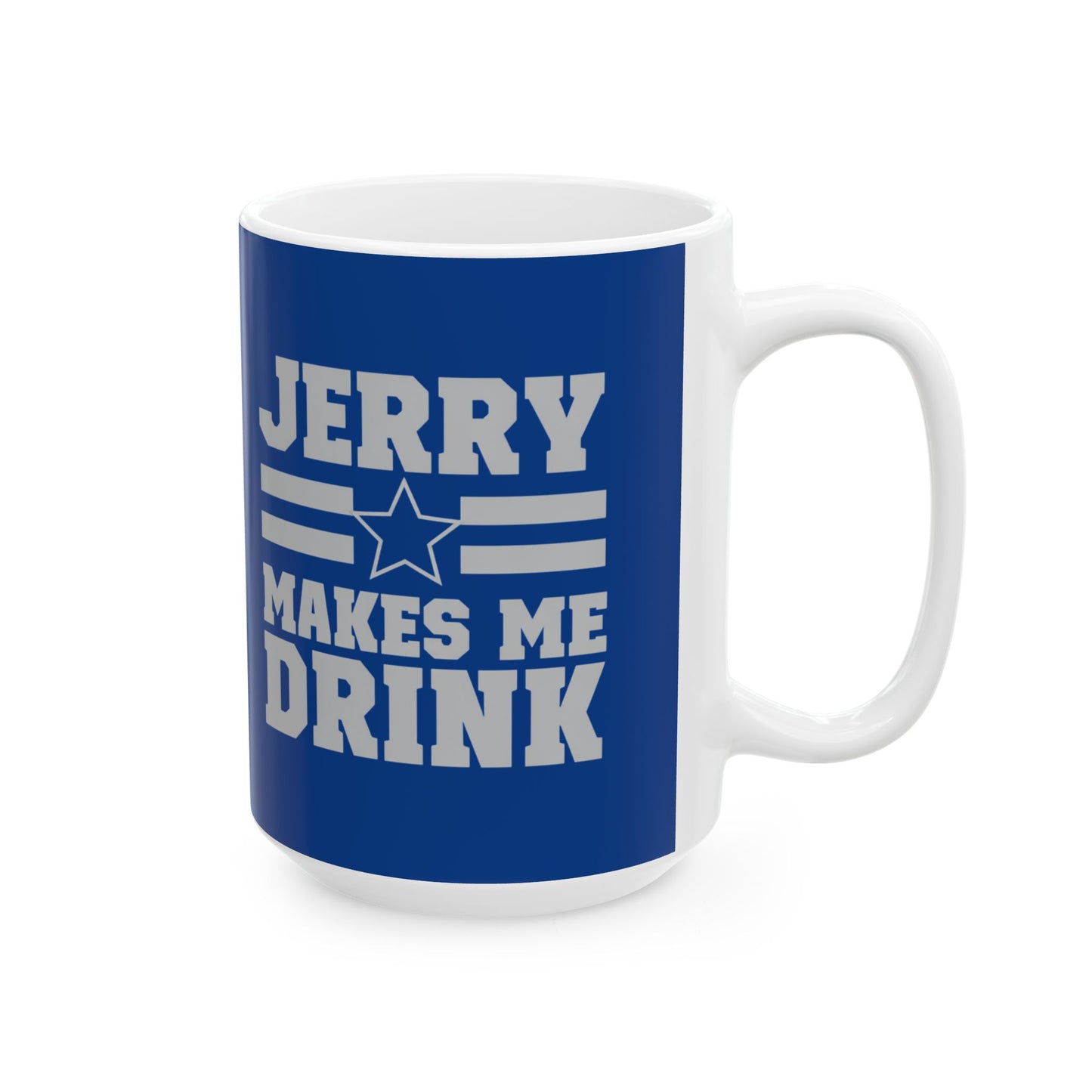Ceramic Mug, Jerry Makes Me Drink, Dallas Football, Cowboys, Gift for Football Fans, Sports Fan Mug,  Fan Gift, Game Day Mug, Persoanlized