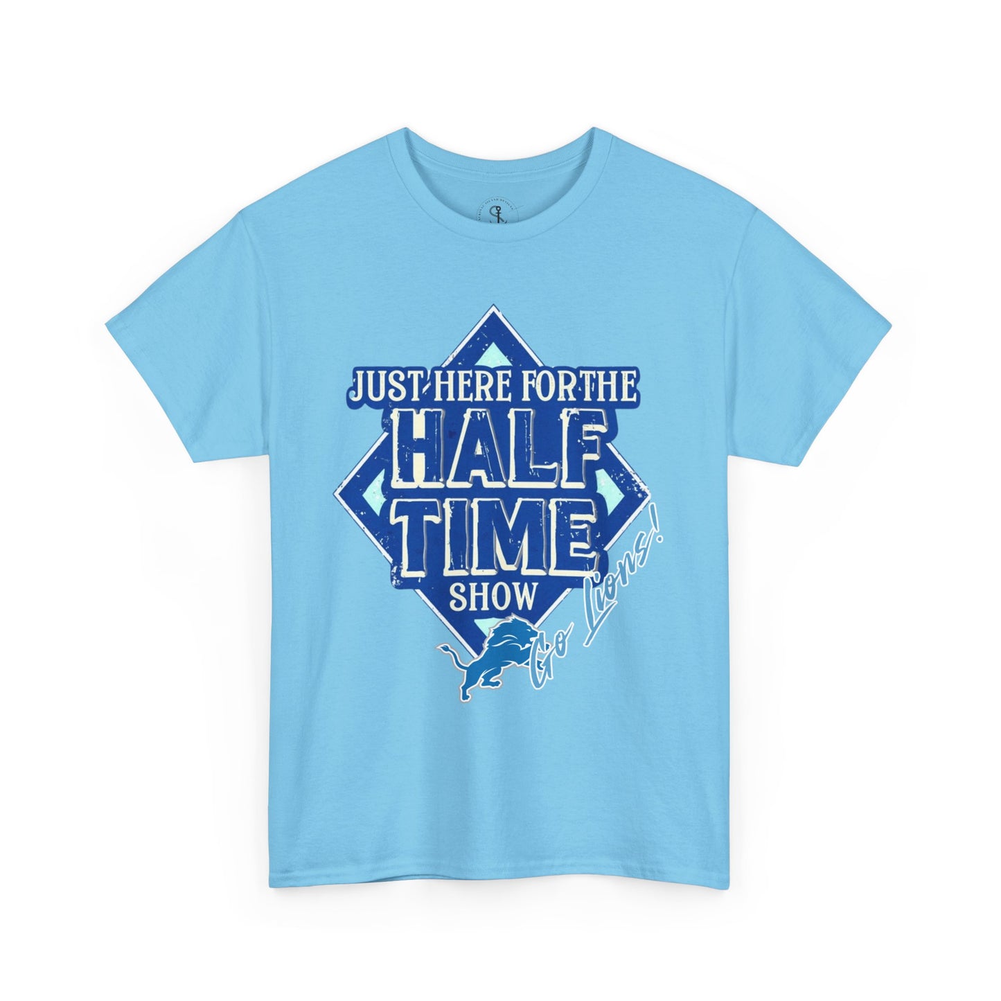 Here For The Half Time Show, Go Lions, Lions Football, Super Bowl Funny T-Shirt, Unisex Heavy Cotton Tee Sizes S-5XL, Football Shirt