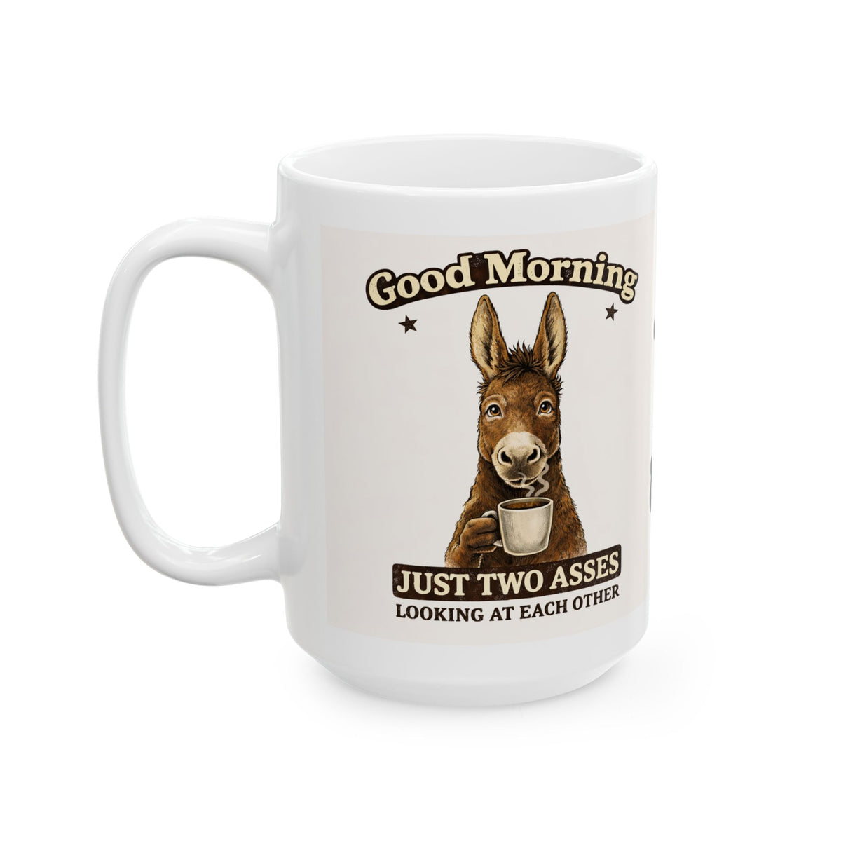 Just Two Asses Looking at Each Other Ceramic Mug — Funny Personalized Donkey Coffee Cup (11oz/15oz)
