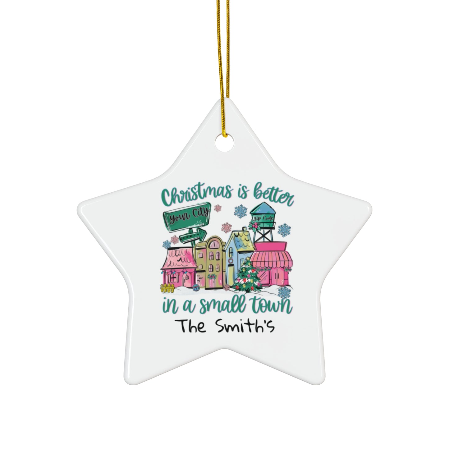 Christmas Is Better In A Small Town Ceramic Ornament — Personalized Star, Round, Heart or Snow Flake Holiday Decoration
