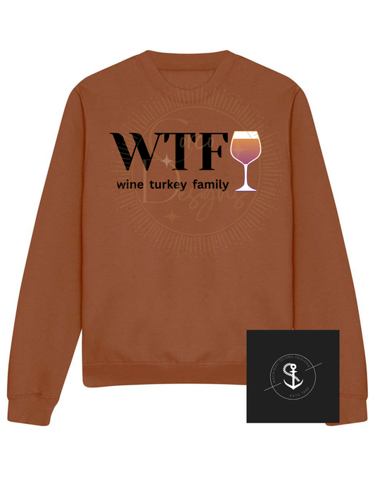 WTF Wine Turkey Family Crewneck Unisex Sweatshirt Sizes Small-3XL